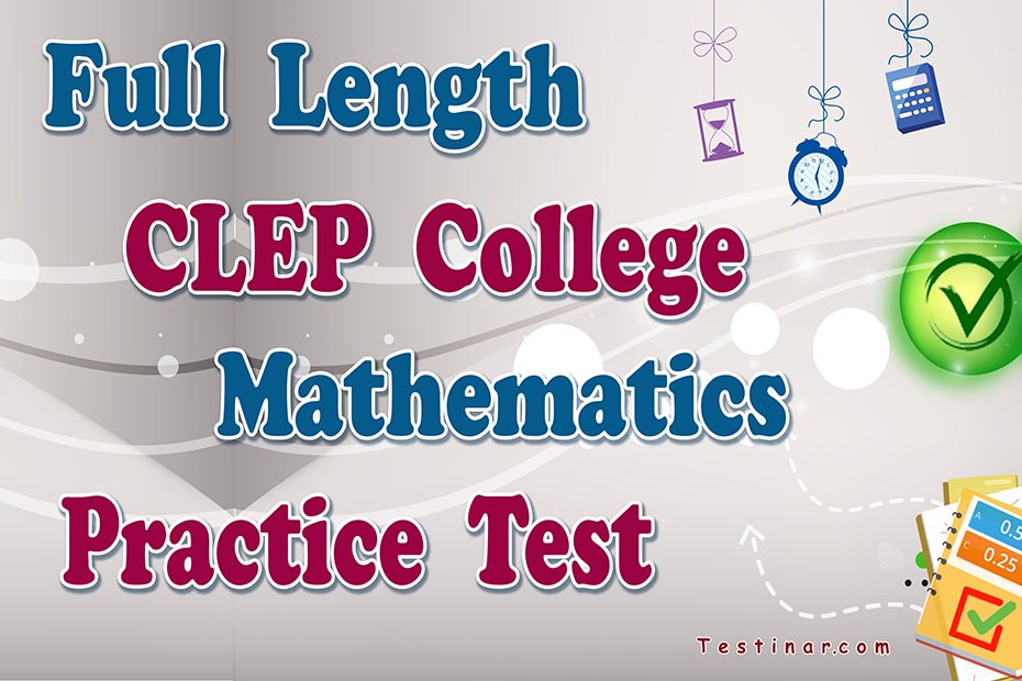 Free Full Length CLEP College Mathematics Practice Test