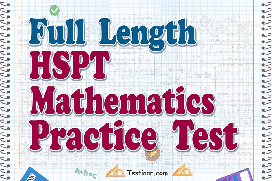 Full Length HSPT Mathematics Practice Test