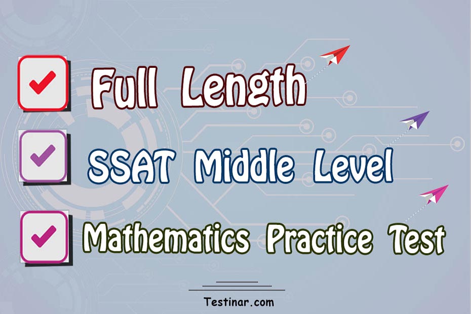 Full Length SSAT Middle Level Mathematics Practice Test