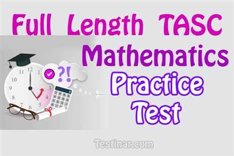 Free Full Length TASC Mathematics Practice Test