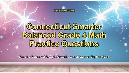 Connecticut Smarter Balanced Grade 4 Math Practice Questions