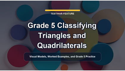 Grade 5 Classifying Triangles and Quadrilaterals