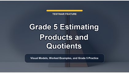Grade 5 Estimating Products and Quotients