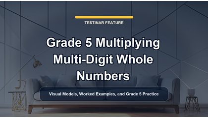 Grade 5 Multiplying Multi-Digit Whole Numbers