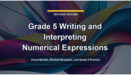 Grade 5 Writing and Interpreting Numerical Expressions