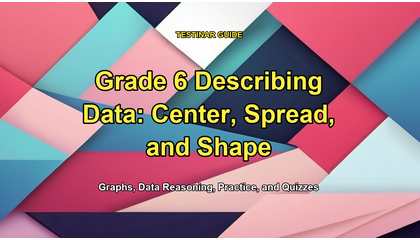 Grade 6 Describing Data: Center, Spread, and Shape