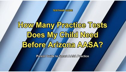 How Many Practice Tests Does My Child Need Before Arizona AASA?