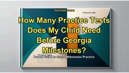 How Many Practice Tests Does My Child Need Before Georgia Milestones?