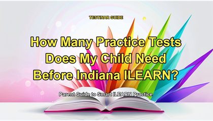 How Many Practice Tests Does My Child Need Before Indiana ILEARN?