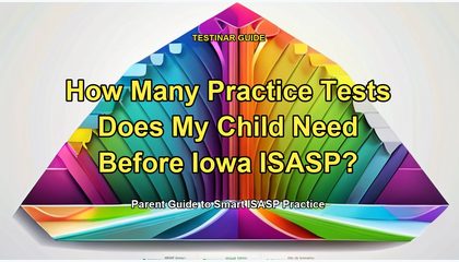 How Many Practice Tests Does My Child Need Before Iowa ISASP?