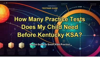 How Many Practice Tests Does My Child Need Before Kentucky KSA?