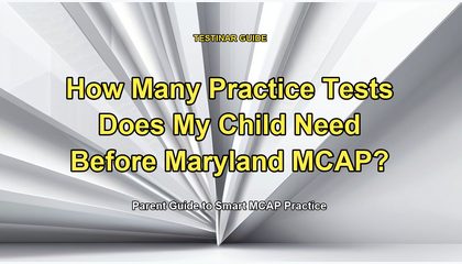 How Many Practice Tests Does My Child Need Before Maryland MCAP?