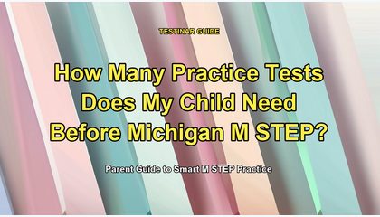 How Many Practice Tests Does My Child Need Before Michigan M STEP?