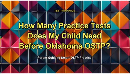 How Many Practice Tests Does My Child Need Before Oklahoma OSTP?
