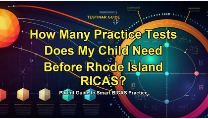 How Many Practice Tests Does My Child Need Before Rhode Island RICAS?