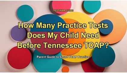 How Many Practice Tests Does My Child Need Before Tennessee TCAP?