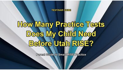 How Many Practice Tests Does My Child Need Before Utah RISE?