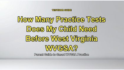 How Many Practice Tests Does My Child Need Before West Virginia WVGSA?