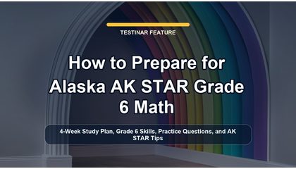 How to Prepare for Alaska AK STAR Grade 6 Math