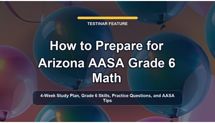 How to Prepare for Arizona AASA Grade 6 Math