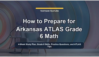 How to Prepare for Arkansas ATLAS Grade 6 Math