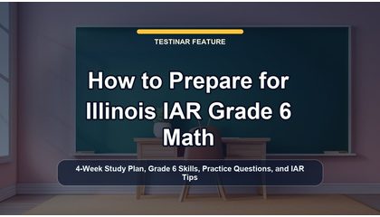 How to Prepare for Illinois IAR Grade 6 Math