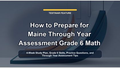 How to Prepare for Maine Through Year Assessment Grade 6 Math