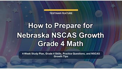 How to Prepare for Nebraska NSCAS Growth Grade 4 Math