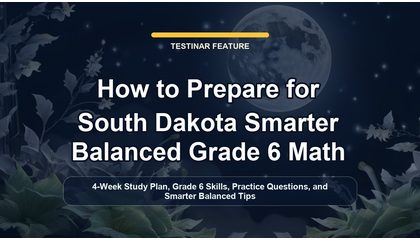 How to Prepare for South Dakota Smarter Balanced Grade 6 Math