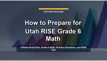 How to Prepare for Utah RISE Grade 6 Math