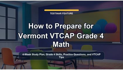 How to Prepare for Vermont VTCAP Grade 4 Math