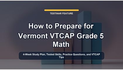 How to Prepare for Vermont VTCAP Grade 5 Math