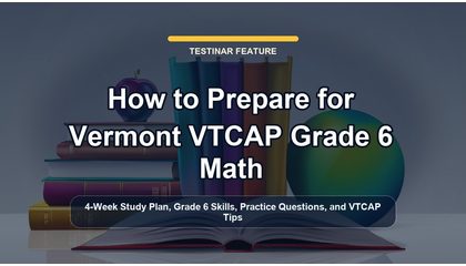 How to Prepare for Vermont VTCAP Grade 6 Math