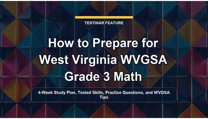 How to Prepare for West Virginia WVGSA Grade 3 Math
