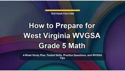 How to Prepare for West Virginia WVGSA Grade 5 Math