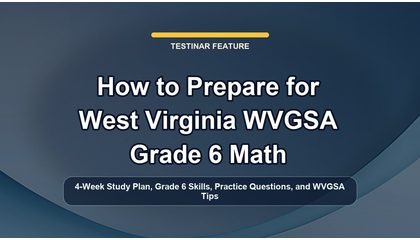 How to Prepare for West Virginia WVGSA Grade 6 Math