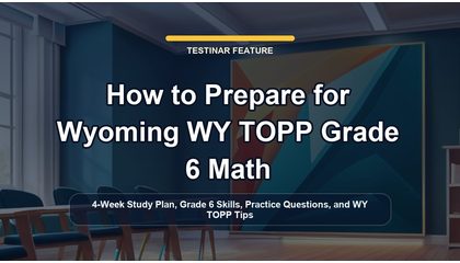 How to Prepare for Wyoming WY TOPP Grade 6 Math