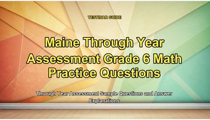 Maine Through Year Assessment Grade 6 Math Practice Questions