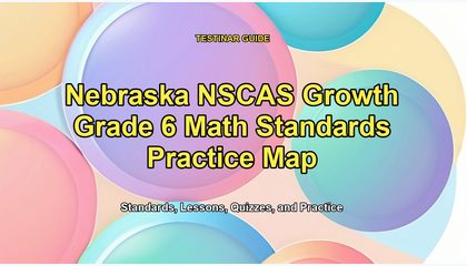 Nebraska NSCAS Growth Grade 6 Math Standards Practice Map