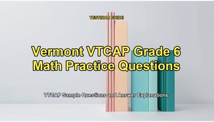 Vermont VTCAP Grade 6 Math Practice Questions