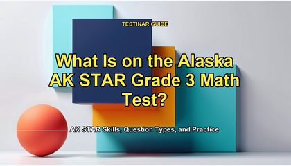 What Is on the Alaska AK STAR Grade 3 Math Test?