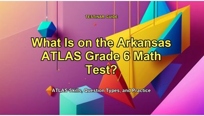 What Is on the Arkansas ATLAS Grade 6 Math Test?