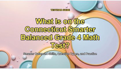 What Is on the Connecticut Smarter Balanced Grade 4 Math Test?