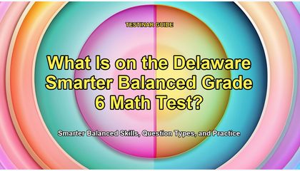 What Is on the Delaware Smarter Balanced Grade 6 Math Test?
