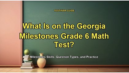 What Is on the Georgia Milestones Grade 6 Math Test?