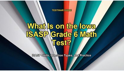 What Is on the Iowa ISASP Grade 6 Math Test?