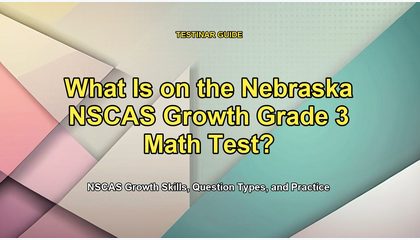 What Is on the Nebraska NSCAS Growth Grade 3 Math Test?