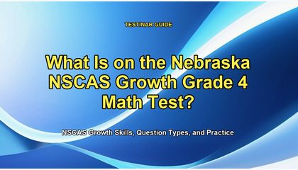 What Is on the Nebraska NSCAS Growth Grade 4 Math Test?