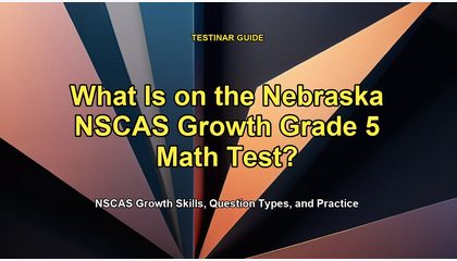 What Is on the Nebraska NSCAS Growth Grade 5 Math Test?