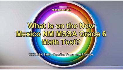 What Is on the New Mexico NM MSSA Grade 6 Math Test?